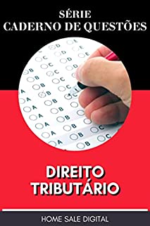 DIREITO TRIBUTÁRIO - CADERNO DE QUESTÕES: PREPARATÓRIO PARA CONCURSO PÚBLICO