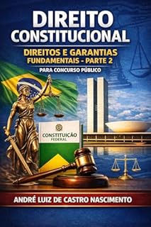DIREITOS E GARANTIAS FUNDAMENTAIS- PARTE 2 para Concurso Público