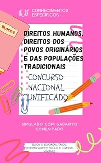 Livro DIREITOS HUMANOS, DIREITOS DOS POVOS ORIGINÁRIOS E DAS POPULAÇÕES TRADICIONAIS CONCURSO NACIONAL UNIFICADO CNU: SIMULADO COM GABARITO COMENTADO BLOCO 5 ... 5 CONCURSO PÚBLICO NACIONAL UNIFICADO)