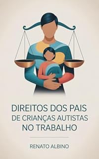 Direitos dos Pais de Crianças Autistas no Trabalho