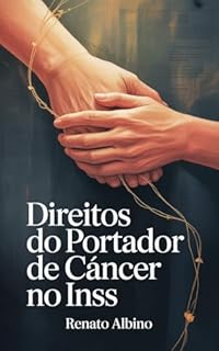 Livro Direitos do Portador de Câncer no INSS