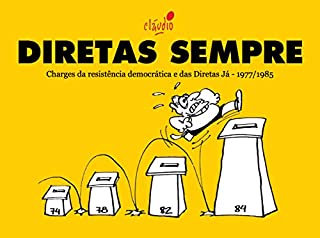 Livro Diretas Sempre: Charges da resistência democrática e das Diretas Já - 1977/1985 (Humor da resistência democrática Livro 2)