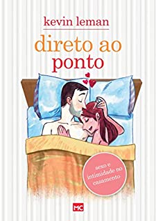 Direto ao ponto: Sexo e intimidade no casamento