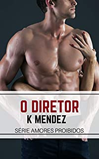 Livro O Diretor: Livro Independente (Série Amores Proibidos)