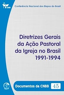 Livro Diretrizes Gerais da Ação Pastoral da Igreja no Brasil 1991/1994 - Documentos da CNBB 45 - Digital