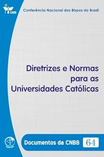 Livro Diretrizes e Normas para as Universidades Católicas - Documentos da CNBB 64 - Digital