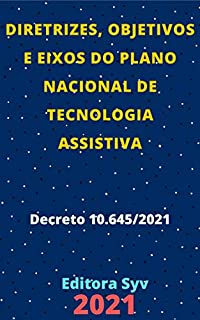 Livro Diretrizes, Objetivos e Eixos do Plano Nacional de Tecnologia Assistiva – Decreto 10.645/2021: Atualizada - 2021