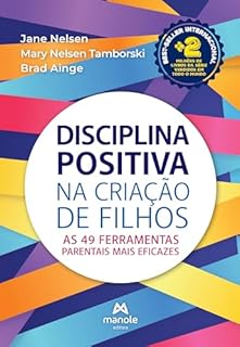 Disciplina positiva na criação de filhos: as 49 ferramentas parentais mais eficazes