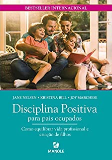Livro Disciplina Positiva para pais ocupados: como equilibrar vida profissional e criação de filhos
