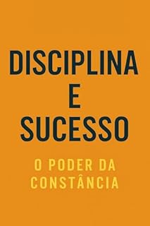 Livro Disciplina e Sucesso : O Poder da Constância