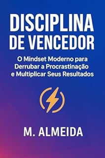 Livro Disciplina de Vencedor: O Mindset Moderno para Derrubar a Procrastinação e Multiplicar Seus Resultados: Disciplina de Vencedor
