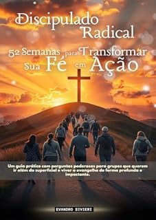 Livro Discipulado Radical: 52 Semanas para Transformar sua Fé em Ação (3- Série Propósito Livro 1)