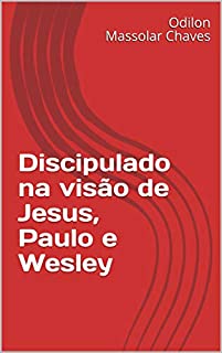 Livro Discipulado na visão de Jesus, Paulo e Wesley