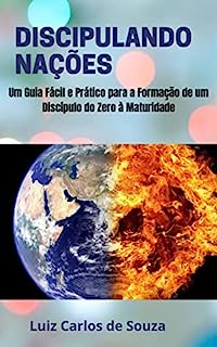 Livro DISCIPULANDO NAÇÕES: UM GUIA FÁCIL E PRÁTICO PARA A FORMAÇÃO DE UM DISCÍPULO DO ZERO A MATURIDADE