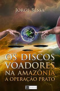 Livro OS DISCOS VOADORES NA AMAZÔNIA A OPERAÇÃO PRATO
