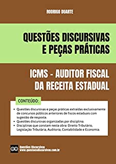 Discursivas ICMS - Auditor Fiscal da Receita Estadual - SEFAZ: O material inclui questões de provas discursivas e peças práticas de concursos anteriores de fiscos estaduais com respostas.