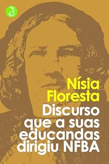 Livro Discurso que a suas educandas dirigiu Nísia Floresta: Obras Completas de Nísia Floresta [Exclusividade Amazon]
