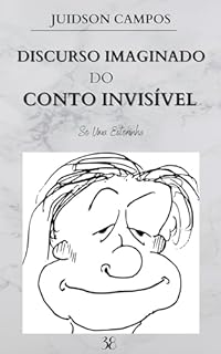 Livro DISCURSO IMAGINADO DO CONTO INVISÍVEL: Só Uma Estorinha (ESCREVINHADOS DE LEITURA RÁPIDA)