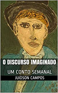 Livro O DISCURSO IMAGINADO: UM CONTO SEMANAL