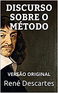 DISCURSO SOBRE O MÉTODO: Versão Original