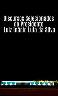 Livro Discursos Selecionados do Presidente Luiz Inácio Lula da Silva