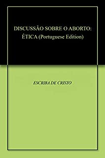 Livro DISCUSSÃO SOBRE O ABORTO: ÉTICA