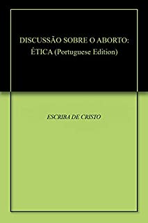 DISCUSSÃO SOBRE O ABORTO: ÉTICA