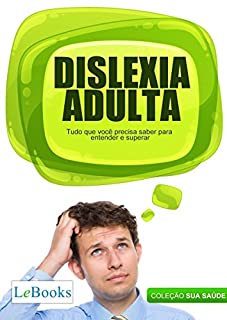 Livro Dislexia adulta: Tudo que você precisa saber para entender e superar (Coleção Saúde)