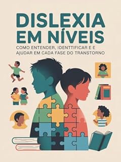 Livro Dislexia em Níveis - Como Entender, Identificar e Ajudar em Cada Fase do Transtorno