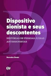 Dispositivo sionista e seus descontentes: Histórias de pessoas judias antissionistas (Coleção CES Livro 7)