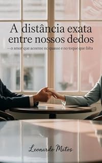 Livro A Distância Exata Entre Nossos Dedos: o amor que acontece no quase e no toque que falta