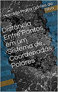 Distância Entre Pontos em um Sistema de Coordenadas Polares