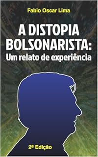 Livro A Distopia Bolsonarista: Um Relato de Experiência