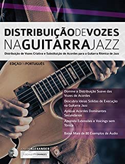 Livro Distribuição de Vozes na Guitarra Jazz: Distribuição de Vozes Criativa e Substituição de Acordes para a Guitarra Rítmica de Jazz (Tocar jazz guitarra Livro 1)