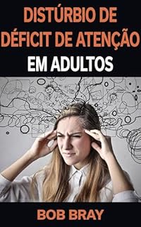 Distúrbio de Déficit de Atenção em Adultos
