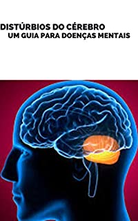 Livro Distúrbios do cérebro: Um guia para doenças mentais