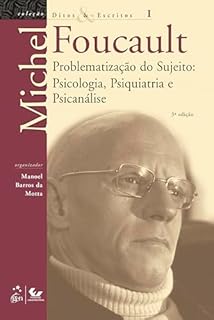 Livro Ditos & Escritos - Vol. I - Problematização do Sujeito: Psicologia, Psiquiatria e Psicanálise