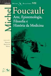 Livro Ditos e Escritos - Vol. VII - Arte, Epistemologia, Filosofia e História da Medicina