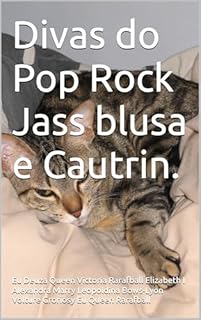 Divas do Pop Rock Jass blusa e Cautrin.