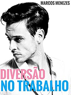 Livro DIVERSÃO NO TRABALHO (CONTOS ERÓTICOS GAY)