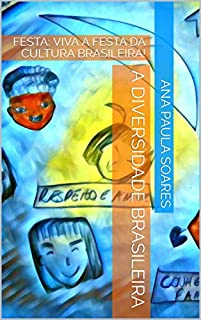 Livro A DIVERSIDADE BRASILEIRA: FESTA: VIVA A FESTA DA CULTURA BRASILEIRA!