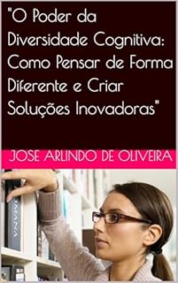 Livro "O Poder da Diversidade Cognitiva: Como Pensar de Forma Diferente e Criar Soluções Inovadoras"