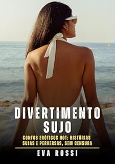 Livro Divertimento Sujo: Contos Eróticos Hot: Histórias Sujas e Perversas, sem Censura