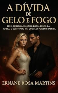 Livro A Dívida de Gelo e Fogo: Ele a rejeitou, mas não podia perdê-la. Agora, o submundo vai queimar por sua rainha.
