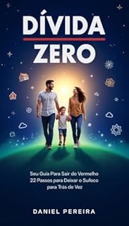 Livro Dívida Zero: Seu Guia para Sair do Vermelho: 22 Passos Para Deixar o Sufoco para Trás de Vez