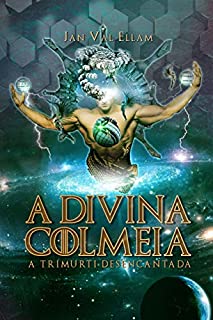 Livro A Divina Colmeia: A Trimurti Desencantada