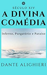 A Divina Comédia: Inferno, Purgatório e Paraíso