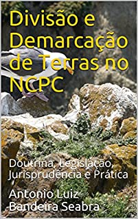 Livro Divisão e Demarcação de Terras no NCPC: Doutrina, Legislação, Jurisprudência e Prática