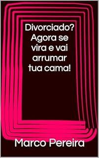 Livro Divorciado? Agora se vira e vai arrumar tua cama!
