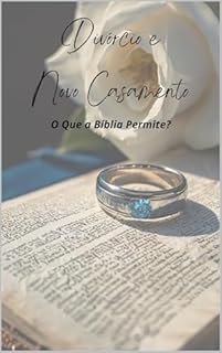 Livro Divórcio e Novo Casamento: O Que a Bíblia Permite?